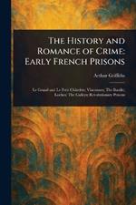 The History and Romance of Crime: Early French Prisons