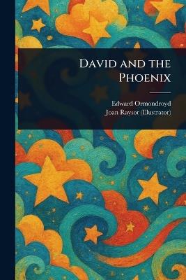 David and the Phoenix - Edward Ormondroyd,Joan Raysor - cover