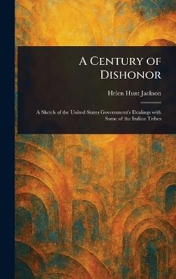 A Century of Dishonor - Helen Hunt Jackson - cover