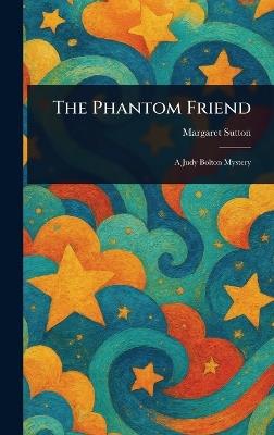 The Phantom Friend - Margaret Sutton - cover