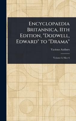 Encyclopaedia Britannica, 11th Edition, "Dodwell, Edward" to "Drama" - Various - cover