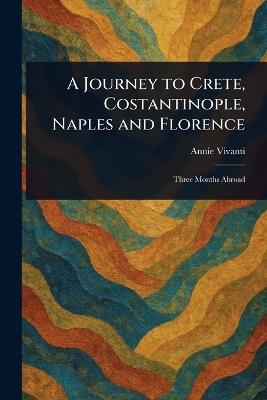A Journey to Crete, Costantinople, Naples and Florence - Annie Vivanti - cover