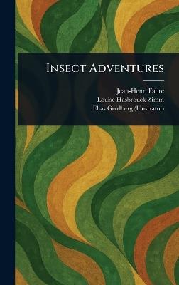 Insect Adventures - Jean-Henri Fabre,Louise Hasbrouck Zimm,Elias Goldberg - cover