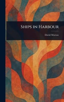 Ships in Harbour - David Morton - cover