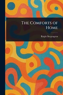 The Comforts of Home - Ralph Bergengren - cover