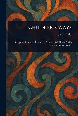 Children's Ways - James Sully - cover