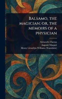 Balsamo, the Magician; or, the Memoirs of a Physician - Alexandre Dumas,Auguste Maquet,Henry Llewellyn Williams - cover