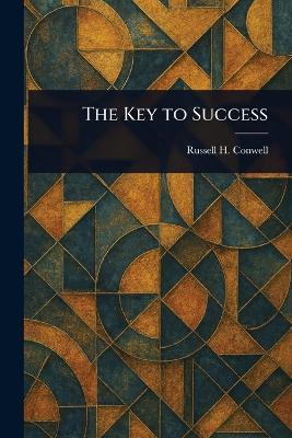 The Key to Success - Russell H Conwell - cover