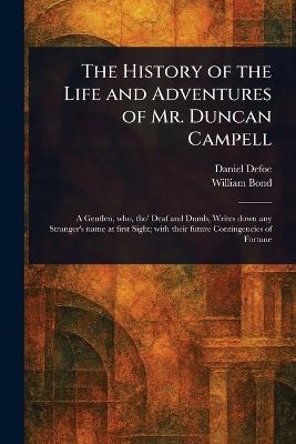 The History of the Life and Adventures of Mr. Duncan Campell - Daniel Defoe,William Bond - cover
