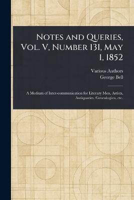 Notes and Queries, Vol. V, Number 131, May 1, 1852 - Various,George Bell - cover