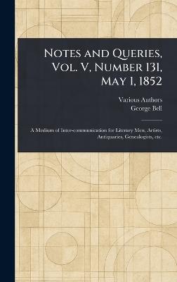 Notes and Queries, Vol. V, Number 131, May 1, 1852 - Various,George Bell - cover