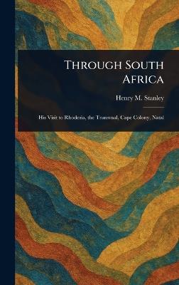 Through South Africa - Henry M (Henry Morton) Stanley - cover