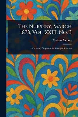 The Nursery, March 1878, Vol. XXIII. No. 3 - Various - cover