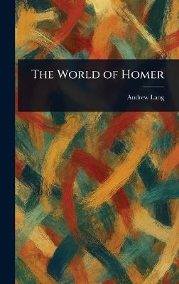 The World of Homer - Andrew Lang - cover