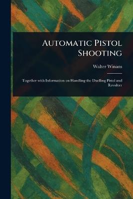 Automatic Pistol Shooting - Walter Winans - cover