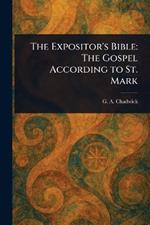 The Expositor's Bible: The Gospel According to St. Mark