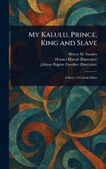 My Kalulu, Prince, King and Slave