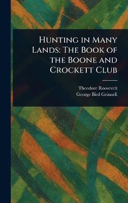 Hunting in Many Lands: The Book of the Boone and Crockett Club - Theodore Roosevelt,George Bird Grinnell - cover