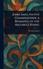John Ames, Native Commissioner: A Romance of the Matabele Rising