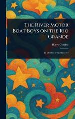 The River Motor Boat Boys on the Rio Grande