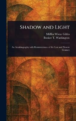 Shadow and Light - Mifflin Wistar Gibbs,Booker T Washington - cover