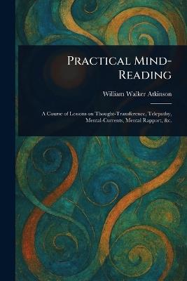 Practical Mind-Reading - William Walker Atkinson - cover