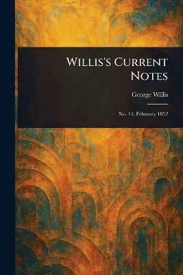 Willis's Current Notes - George Willis - cover