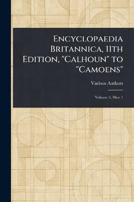 Encyclopaedia Britannica, 11th Edition, "Calhoun" to "Camoens" - Various - cover