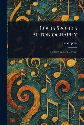Louis Spohr's Autobiography - Louis Spohr - cover