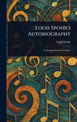 Louis Spohr's Autobiography - Louis Spohr - cover