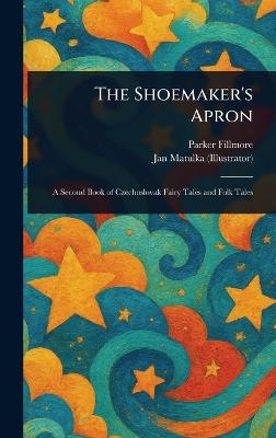 The Shoemaker's Apron - Parker Fillmore,Jan Matulka - cover