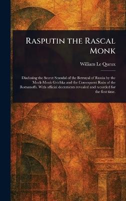 Rasputin the Rascal Monk - William Le Queux - cover