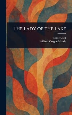 The Lady of the Lake - Walter Scott,William Vaughn Moody - cover