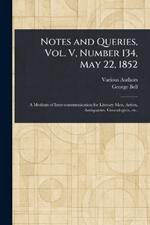 Notes and Queries, Vol. V, Number 134, May 22, 1852