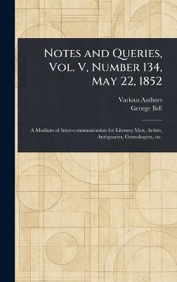 Notes and Queries, Vol. V, Number 134, May 22, 1852 - Various,George Bell - cover