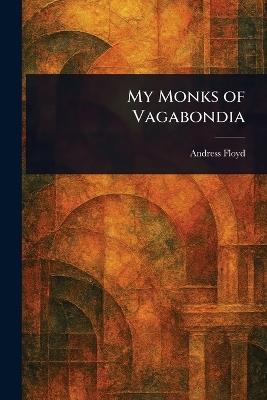 My Monks of Vagabondia - Andress Floyd - cover