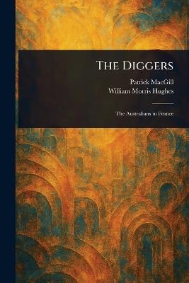 The Diggers - Patrick Macgill,William Morris Hughes - cover