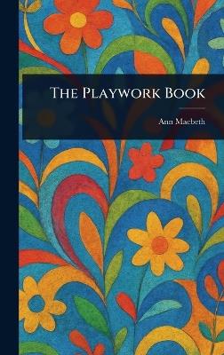 The Playwork Book - Ann Macbeth - cover