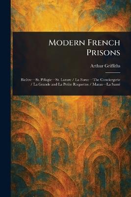 Modern French Prisons - Arthur Griffiths - cover