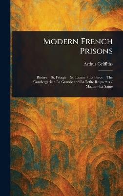 Modern French Prisons - Arthur Griffiths - cover