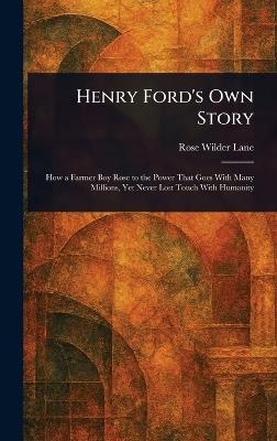 Henry Ford's Own Story - Rose Wilder Lane - cover