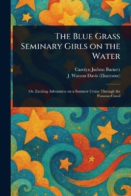 The Blue Grass Seminary Girls on the Water - Carolyn Judson Burnett,J Watson Davis - cover