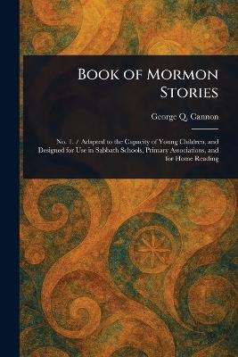 Book of Mormon Stories - George Q (George Quayle) Cannon - cover