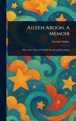 Aileen Aroon, A Memoir - Gordon Stables - cover