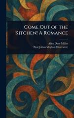 Come Out of the Kitchen! A Romance