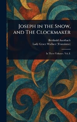 Joseph in the Snow, and The Clockmaker - Berthold Auerbach,Grace Lady Wallace - cover