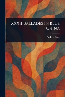 XXXII Ballades in Blue China - Andrew Lang - cover