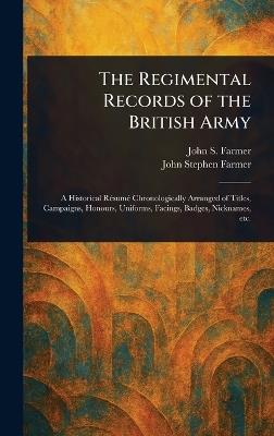 The Regimental Records of the British Army - John S Farmer,John Stephen Farmer - cover