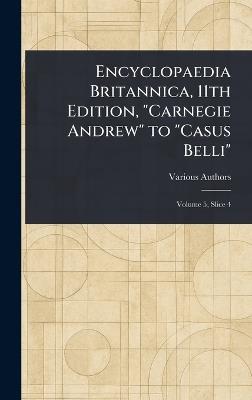 Encyclopaedia Britannica, 11th Edition, "Carnegie Andrew" to "Casus Belli" - Various - cover