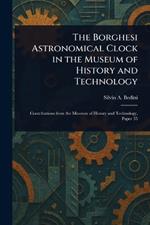 The Borghesi Astronomical Clock in the Museum of History and Technology